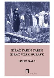 Biraz Yakın Tarih Biraz Uzak Hurafe